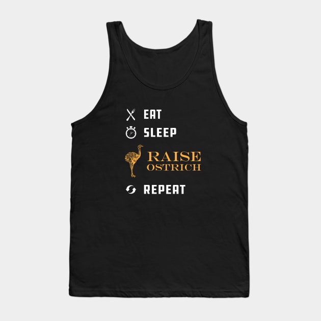 Ostrich Raiser - Eat Sleep Raise Ostrich Repeat Tank Top by KC Happy Shop